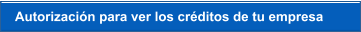 Autorización para ver los créditos de tu empresa