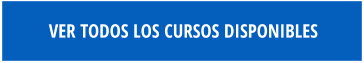 VER TODOS LOS CURSOS DISPONIBLES