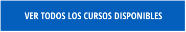 VER TODOS LOS CURSOS DISPONIBLES