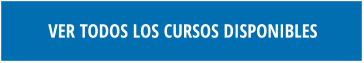 VER TODOS LOS CURSOS DISPONIBLES