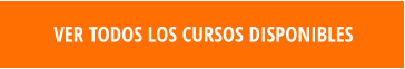 VER TODOS LOS CURSOS DISPONIBLES