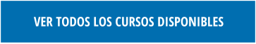 VER TODOS LOS CURSOS DISPONIBLES